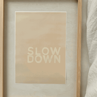 Slow down print by Slo Studios | Slo Studios