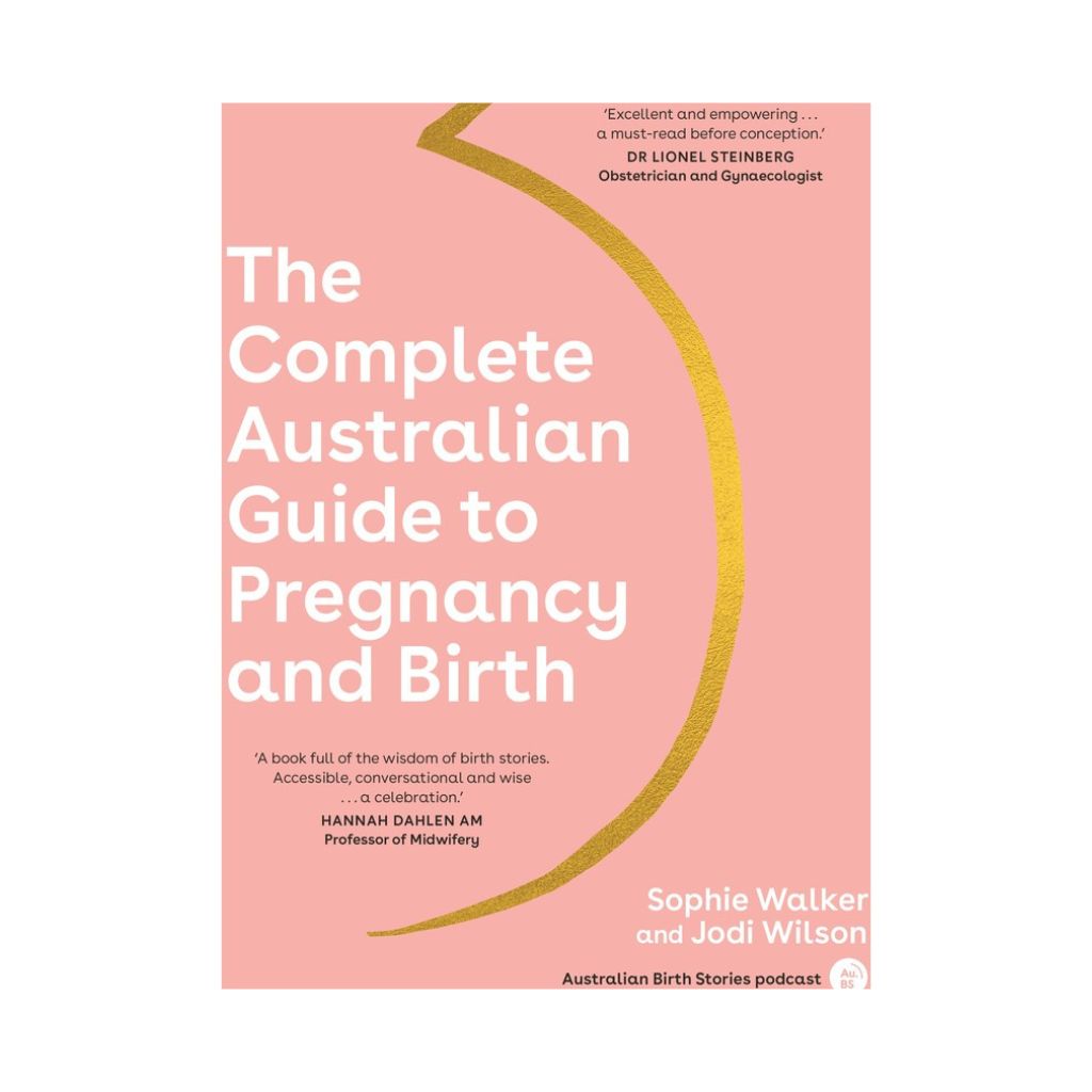 The Complete Australian Guide to Pregnancy and Birth by Sophie Walker and Jodi Wilson - [product_vendor}