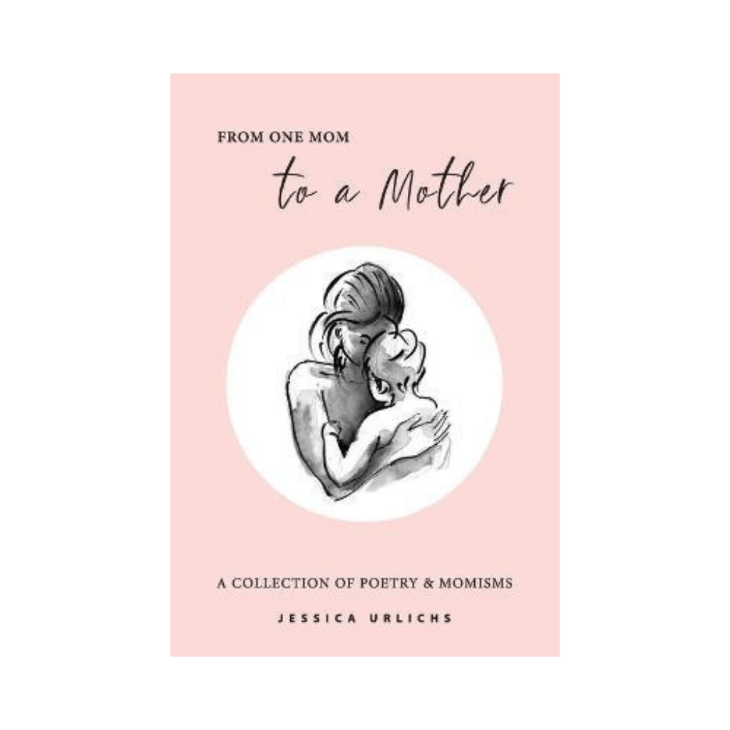 From one mom to a mother - Jessica Urlichs | Jessica Urlichs
