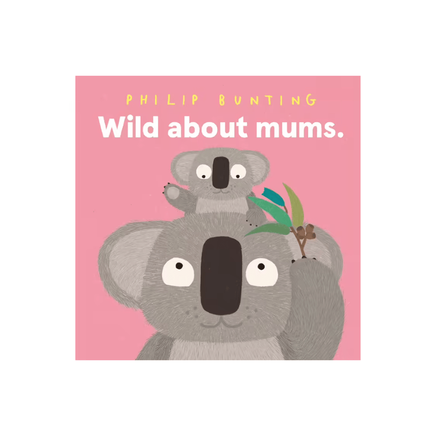 Wild about mums - Philip Bunting