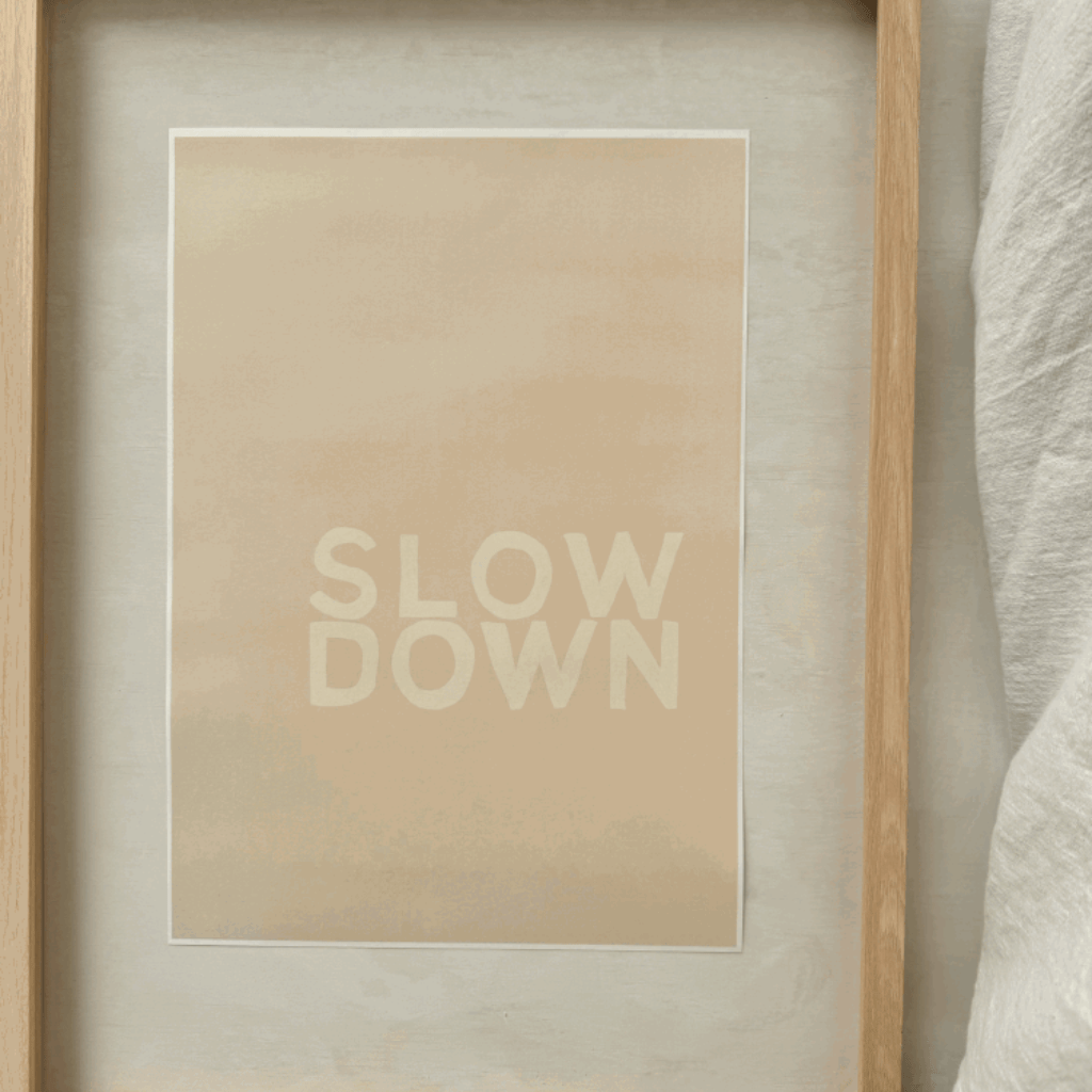 Slow down print by Slo Studios