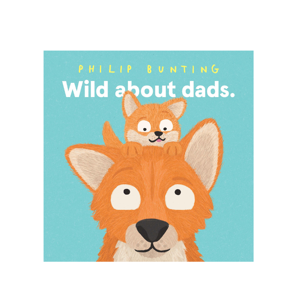 Wild about dads - Philip Bunting